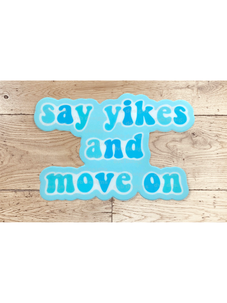 say yikes and move on sticker